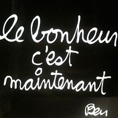 le bonheur c'est maintenant le bonheur c'est maintenant